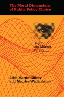 The Moral Dimensions of Public Policy Choice : Beyond the Market Paradigm