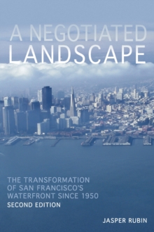 A Negotiated Landscape : The Transformation of San Francisco's Waterfront since 1950