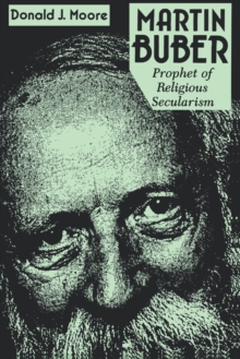Martin Buber : Prophet of Religious Secularism