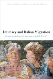Intimacy and Italian Migration : Gender and Domestic Lives in a Mobile World