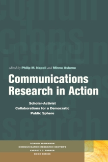 Communications Research in Action : Scholar-Activist Collaborations for a Democratic Public Sphere