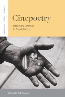 Cinepoetry : Imaginary Cinemas in French Poetry