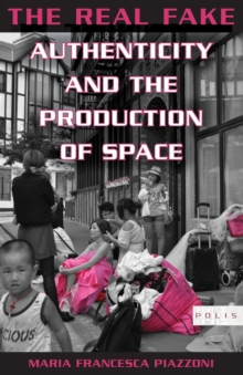 The Real Fake : Authenticity and the Production of Space