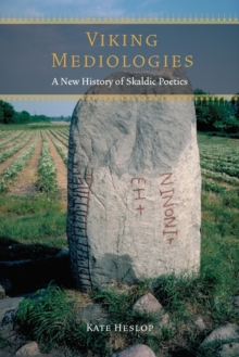 Viking Mediologies : A New History of Skaldic Poetics