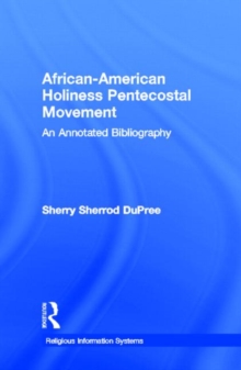 African-American Holiness Pentecostal Movement : An Annotated Bibliography