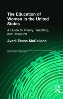 The Education of Women in the United States : A Guide to Theory, Teaching, and Research