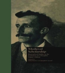 Medieval Scholarship : Biographical Studies on the Formation of a Discipline: History