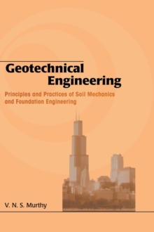 Geotechnical Engineering : Principles and Practices of Soil Mechanics and Foundation Engineering