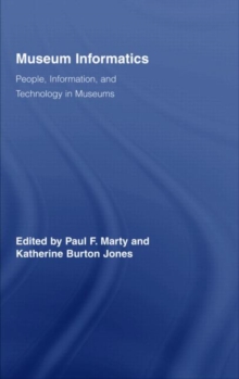 Museum Informatics : People, Information, and Technology in Museums