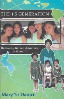 The 1.5 Generation : Becoming Korean American in Hawaii