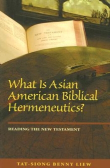 What is Asian American Biblical Hermeneutics? : Reading the New Testament