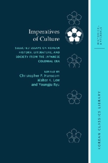Imperatives of Culture : Selected Essays on Korean History, Literature, and Society from the Japanese Colonial Era