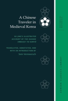 A Chinese Traveler in Medieval Korea : Xu Jing’s Illustrated Account of the Xuanhe Embassy to Kory?