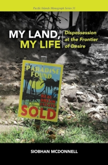 My Land, My Life : Dispossession at the Frontier of Desire