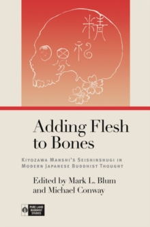 Adding Flesh to Bones : Kiyozawa Manshi’s Seishinshugi in Modern Japanese Buddhist Thought