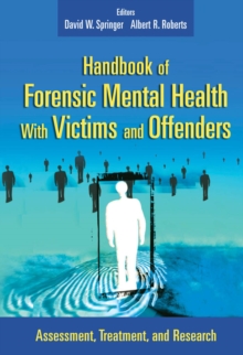 Handbook of Forensic Mental Health with Victims and Offenders : Assessment, Treatment, and Research