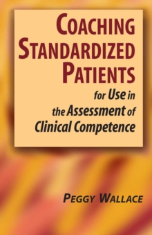 Coaching Standardized Patients : For Use in the Assessment of Clinical Competence