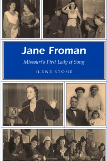 Jane Froman : Missouri's First Lady of Song