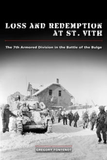 Loss and Redemption at St. Vith : The 7th Armored Division in the Battle of the Bulge