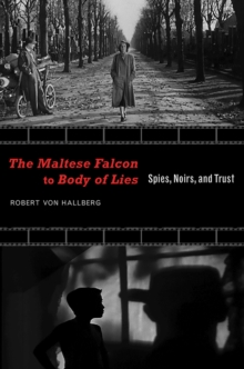 The Maltese Falcon to Body of Lies : Spies, Noirs, and Trust