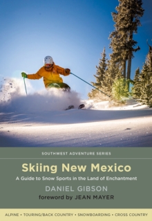 Skiing New Mexico : A Guide to Snow Sports in the Land of Enchantment