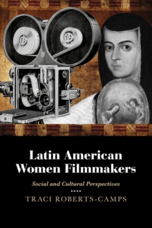 Latin American Women Filmmakers : Social and Cultural Perspectives