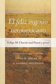 El feliz ingenio neomexicano : Felipe M. Chacon and Poesia y prosa