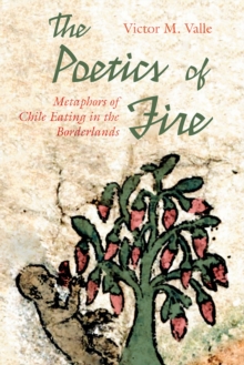 The Poetics of Fire : Metaphors of Chile Eating in the Borderlands
