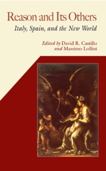 Reason and Its Others : Italy, Spain, and the New World