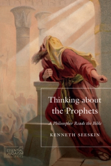 Thinking about the Prophets : A Philosopher Reads the Bible