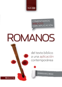 Comentario biblico con aplicacion NVI Romanos : Del texto biblico a una aplicacion contemporanea