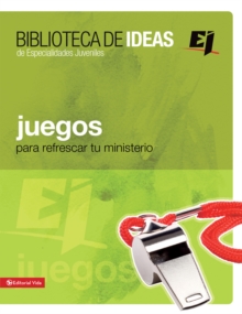 Biblioteca de ideas: Juegos : Para refrescar tu ministerio