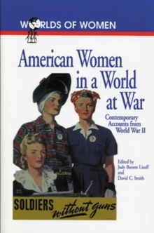 American Women in a World at War : Contemporary Accounts from World War II