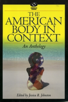 The American Body in Context : An Anthology