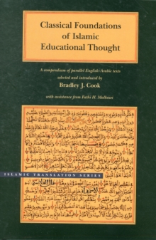 Classical Foundations of Islamic Educational Thought : A Compendium of Parallel English-Arabic Texts