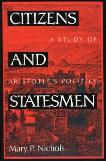 Citizens and Statesmen : A Study of Aristotle's Politics