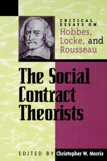 The Social Contract Theorists : Critical Essays on Hobbes, Locke, and Rousseau