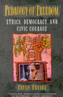 Pedagogy of Freedom : Ethics, Democracy, and Civic Courage