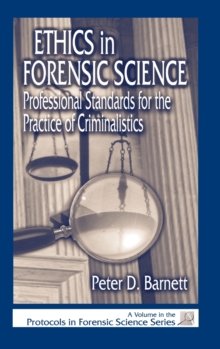 Ethics in Forensic Science : Professional Standards for the Practice of Criminalistics
