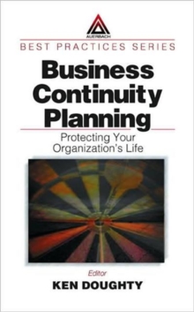 Business Continuity Planning : Protecting Your Organization's Life