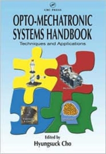 Opto-Mechatronic Systems Handbook : Techniques and Applications