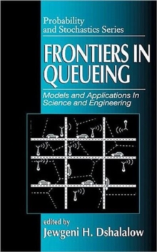 Frontiers in Queueing : Models and Applications in Science and Engineering