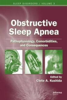Obstructive Sleep Apnea: Pathophysiology, Comorbidities and Consequences : Pathophysiology, Comorbidities, and Consequences