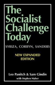 The Socialist Challenge Today : Syriza, Corbyn, Sanders - Revised, Updated and Expanded Edition