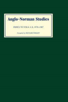 Anglo-Norman Studies : Index to Volumes I to X, 1978-1987