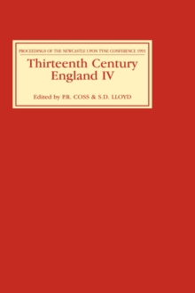 Thirteenth Century England IV : Proceedings of the Newcastle upon Tyne Conference 1991