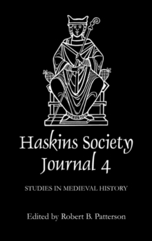 The Haskins Society Journal 4 : 1992. Studies in Medieval History