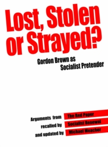 Lost, Stolen or Strayed : Gordon Brown as Socialist Pretender