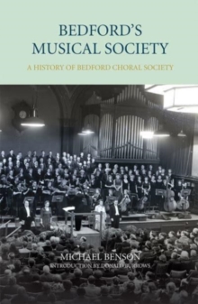 Bedford's Musical Society : A History of Bedford Choral Society