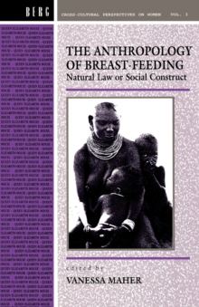Anthropology of Breast-Feeding : Natural Law or Social Construct